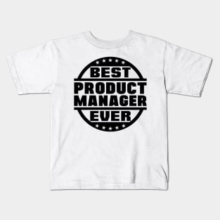 Best Product Manager Ever Kids T-Shirt